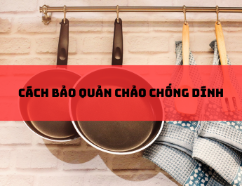 huong-dan-bao-quan-chao-chong-dinh-de-su-dung-lau-dai